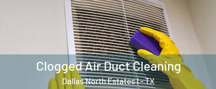 Clogged Air Duct Cleaning Dallas North Estates I - TX