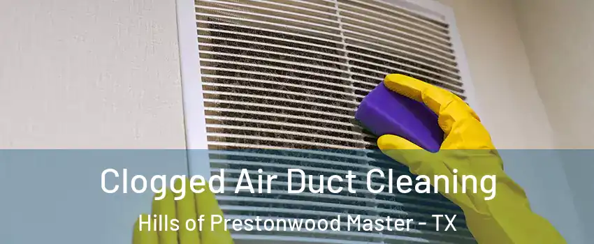 Clogged Air Duct Cleaning Hills of Prestonwood Master - TX