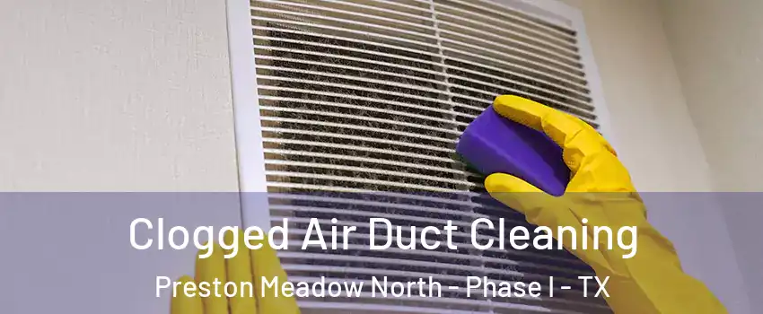 Clogged Air Duct Cleaning Preston Meadow North - Phase I - TX