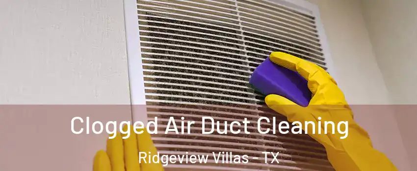 Clogged Air Duct Cleaning Ridgeview Villas - TX