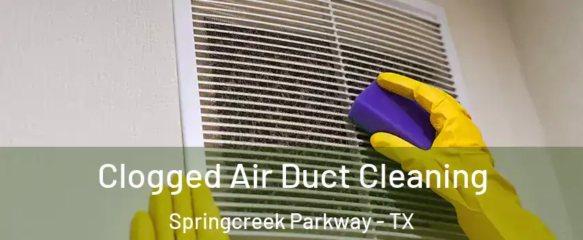 Clogged Air Duct Cleaning Springcreek Parkway - TX
