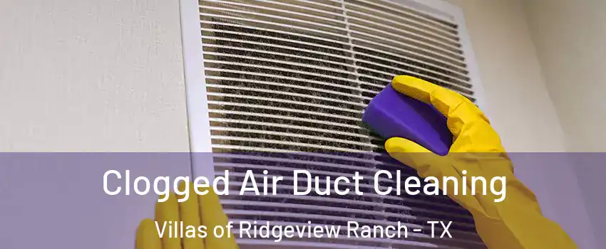 Clogged Air Duct Cleaning Villas of Ridgeview Ranch - TX