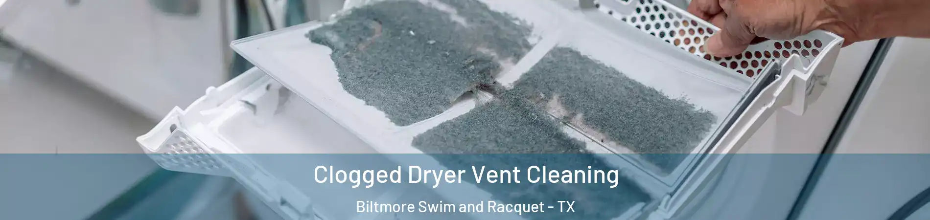 Clogged Dryer Vent Cleaning Biltmore Swim and Racquet - TX