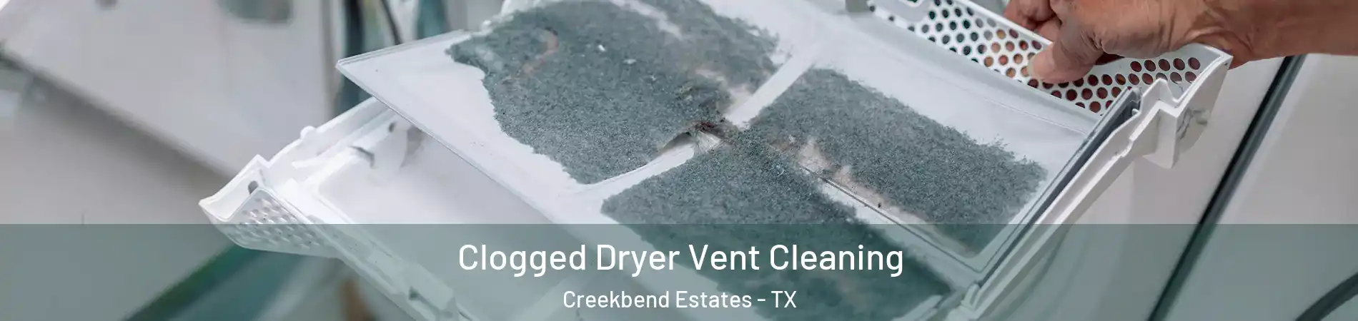 Clogged Dryer Vent Cleaning Creekbend Estates - TX
