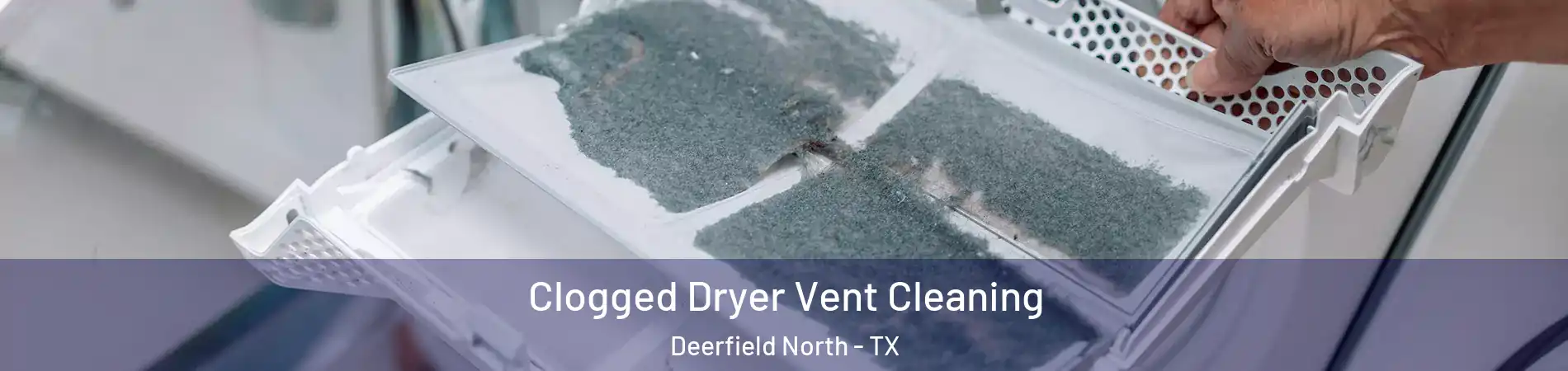 Clogged Dryer Vent Cleaning Deerfield North - TX