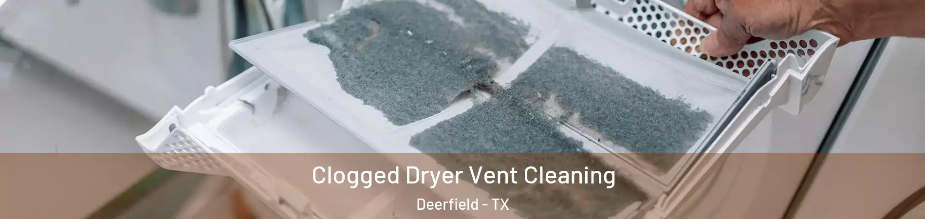 Clogged Dryer Vent Cleaning Deerfield - TX