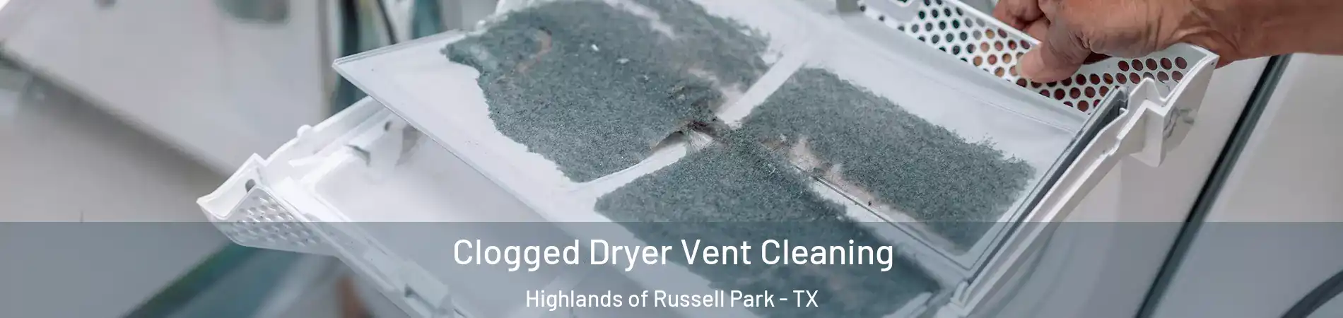 Clogged Dryer Vent Cleaning Highlands of Russell Park - TX