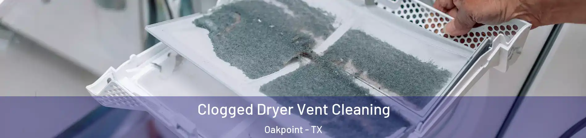 Clogged Dryer Vent Cleaning Oakpoint - TX