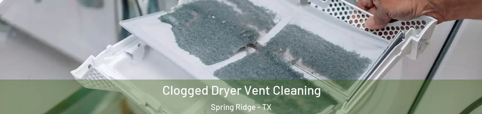 Clogged Dryer Vent Cleaning Spring Ridge - TX