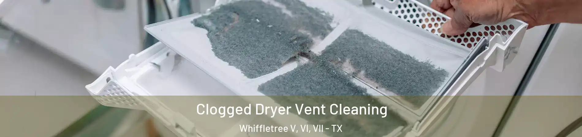 Clogged Dryer Vent Cleaning Whiffletree V, VI, VII - TX