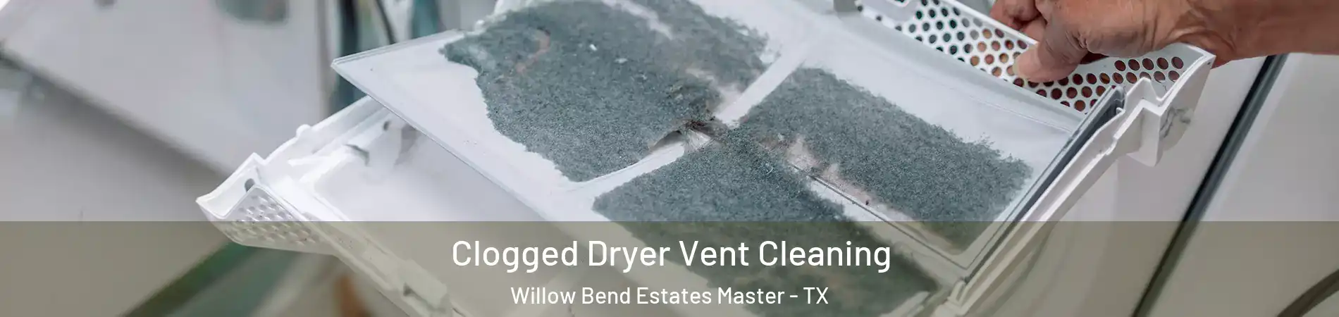 Clogged Dryer Vent Cleaning Willow Bend Estates Master - TX
