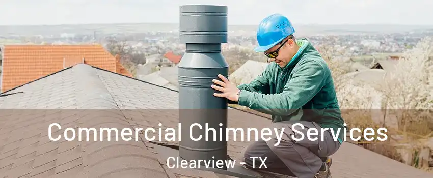 Commercial Chimney Services Clearview - TX