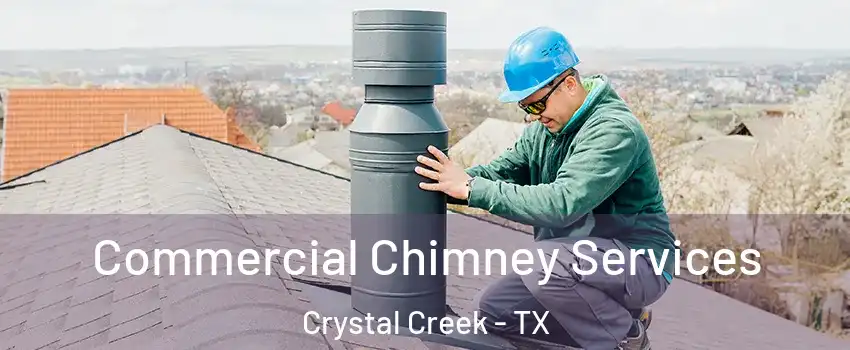 Commercial Chimney Services Crystal Creek - TX