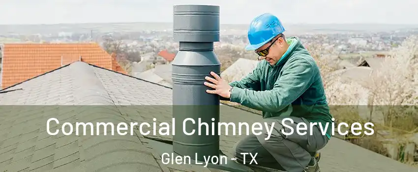 Commercial Chimney Services Glen Lyon - TX