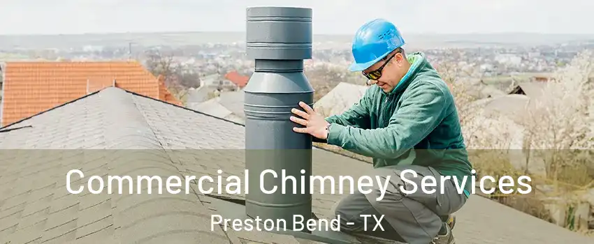 Commercial Chimney Services Preston Bend - TX