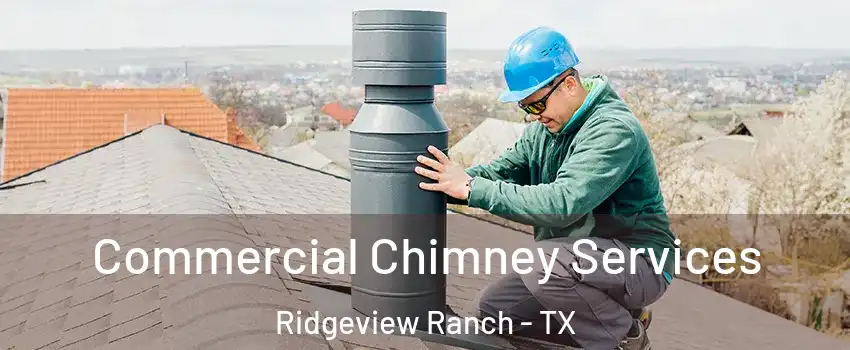 Commercial Chimney Services Ridgeview Ranch - TX