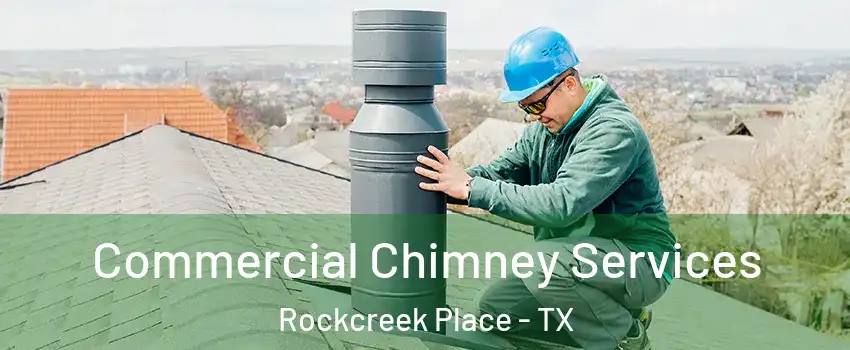 Commercial Chimney Services Rockcreek Place - TX