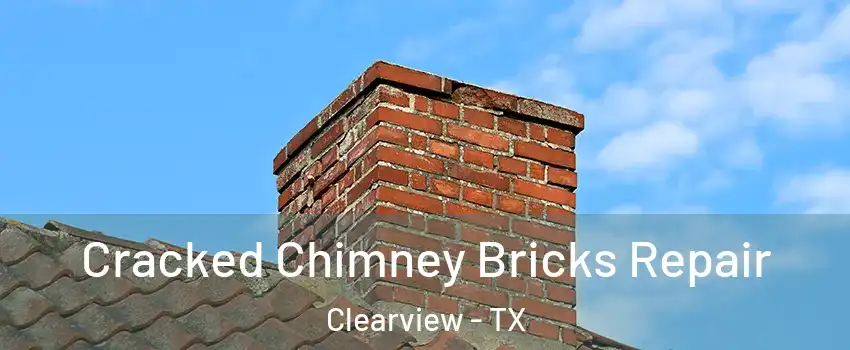 Cracked Chimney Bricks Repair Clearview - TX