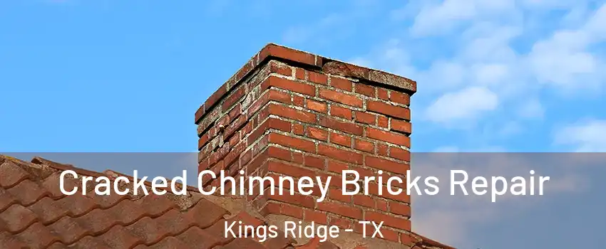 Cracked Chimney Bricks Repair Kings Ridge - TX