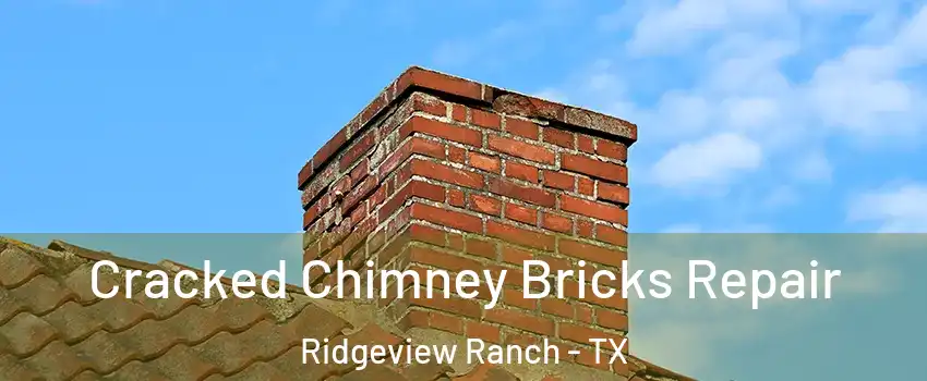 Cracked Chimney Bricks Repair Ridgeview Ranch - TX