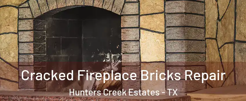 Cracked Fireplace Bricks Repair Hunters Creek Estates - TX