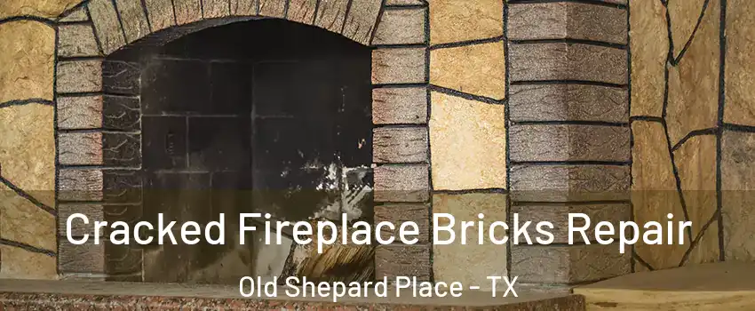 Cracked Fireplace Bricks Repair Old Shepard Place - TX