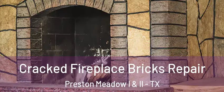Cracked Fireplace Bricks Repair Preston Meadow I & II - TX