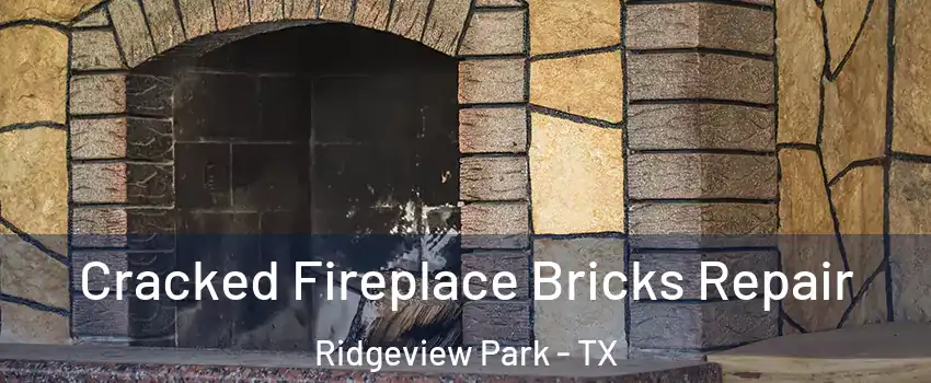 Cracked Fireplace Bricks Repair Ridgeview Park - TX
