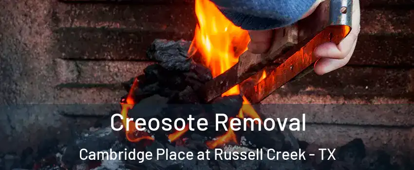 Creosote Removal Cambridge Place at Russell Creek - TX