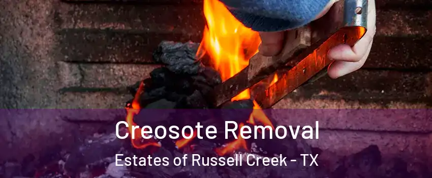 Creosote Removal Estates of Russell Creek - TX