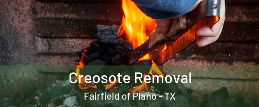 Creosote Removal Fairfield of Plano - TX