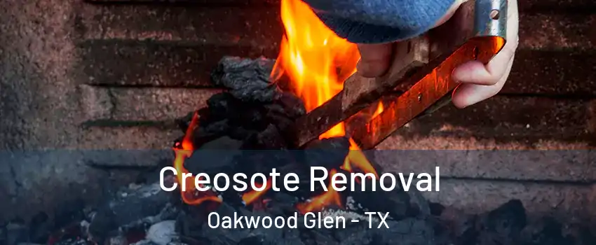 Creosote Removal Oakwood Glen - TX