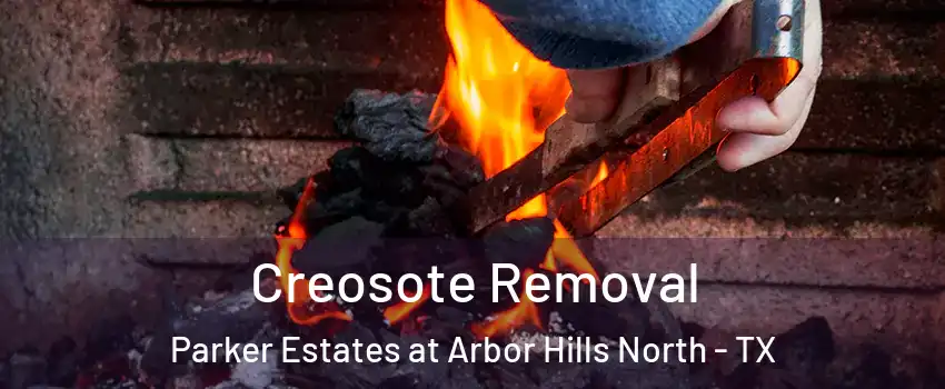 Creosote Removal Parker Estates at Arbor Hills North - TX