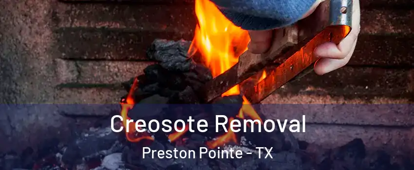 Creosote Removal Preston Pointe - TX