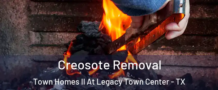 Creosote Removal Town Homes II At Legacy Town Center - TX