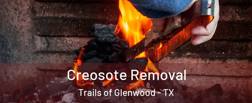 Creosote Removal Trails of Glenwood - TX