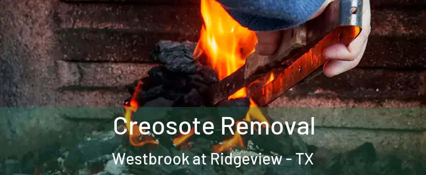 Creosote Removal Westbrook at Ridgeview - TX