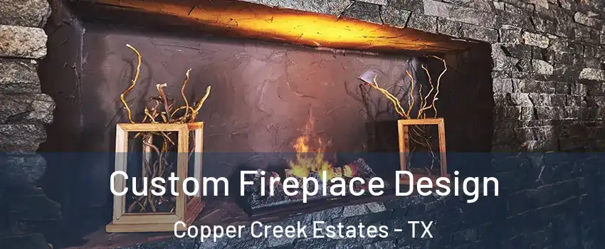 Custom Fireplace Design Copper Creek Estates - TX