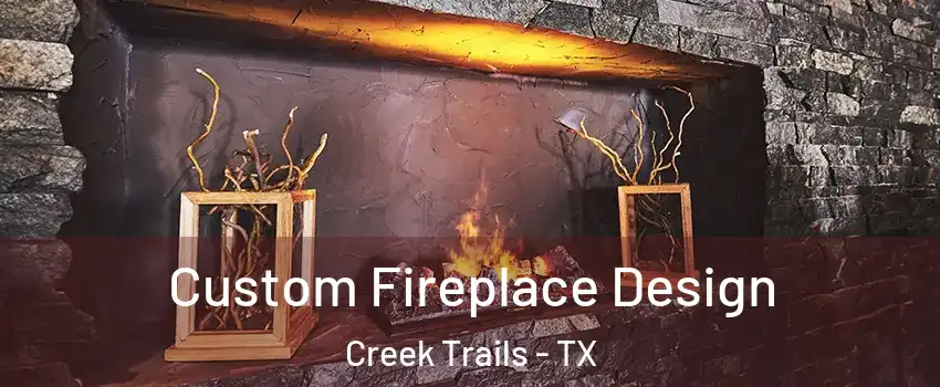Custom Fireplace Design Creek Trails - TX