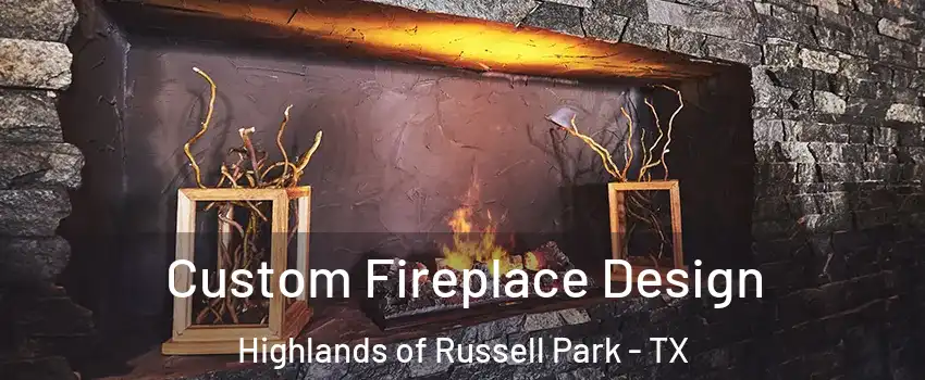 Custom Fireplace Design Highlands of Russell Park - TX
