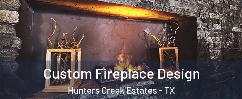 Custom Fireplace Design Hunters Creek Estates - TX