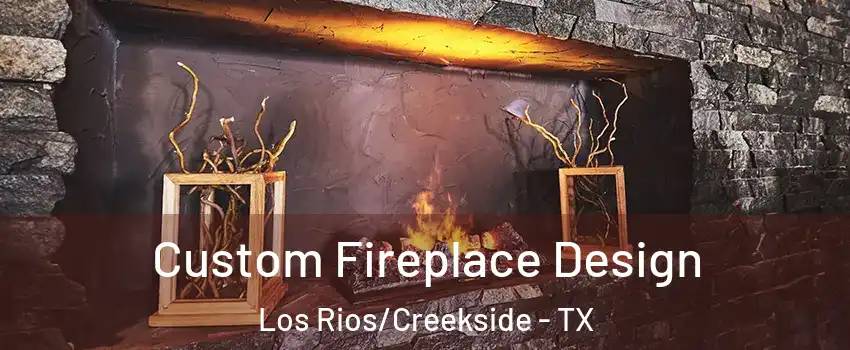 Custom Fireplace Design Los Rios/Creekside - TX