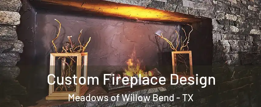 Custom Fireplace Design Meadows of Willow Bend - TX