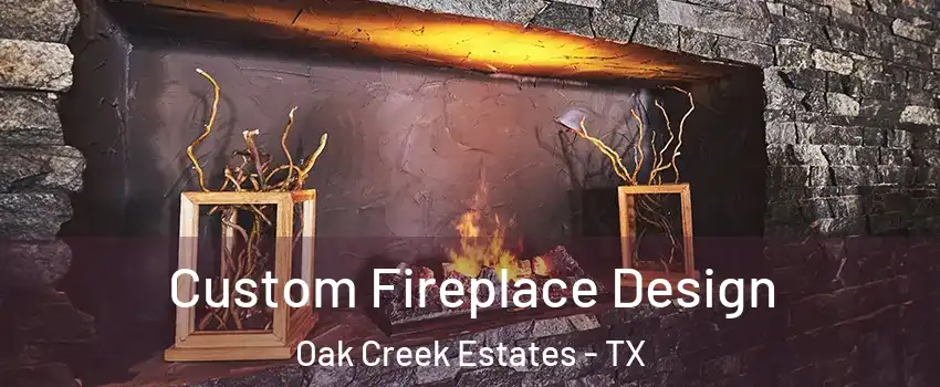 Custom Fireplace Design Oak Creek Estates - TX