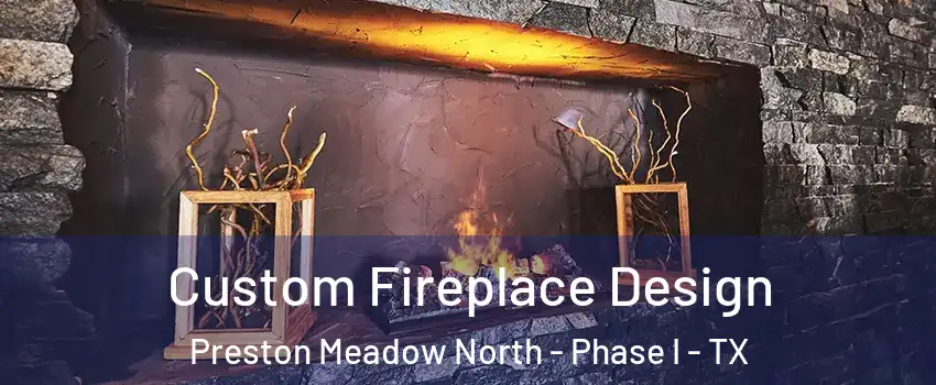 Custom Fireplace Design Preston Meadow North - Phase I - TX