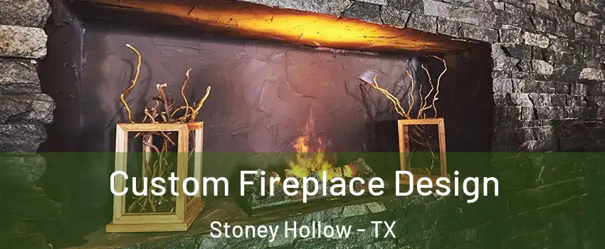Custom Fireplace Design Stoney Hollow - TX