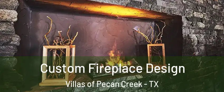Custom Fireplace Design Villas of Pecan Creek - TX