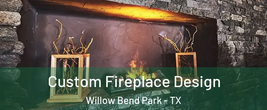 Custom Fireplace Design Willow Bend Park - TX