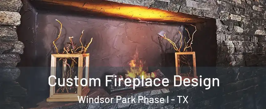 Custom Fireplace Design Windsor Park Phase I - TX