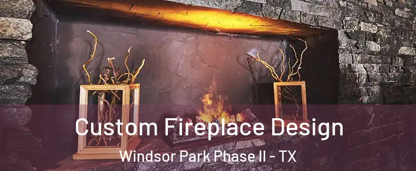 Custom Fireplace Design Windsor Park Phase II - TX